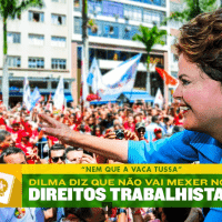 DILMA SOBRE MEXER NOS DIREITOS TRABALHISTAS   NEM QUE A VACA TUSSA